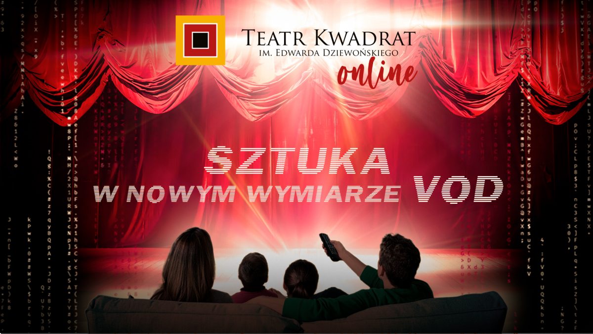 Teatr Kwadrat od dzisiaj on-line. Rusza platforma VOD!