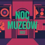 Noc Muzeów Warszawa 2022