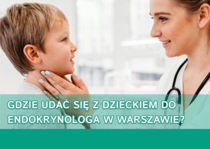 Gdzie udać się z dzieckiem do endokrynologa w Warszawie?
