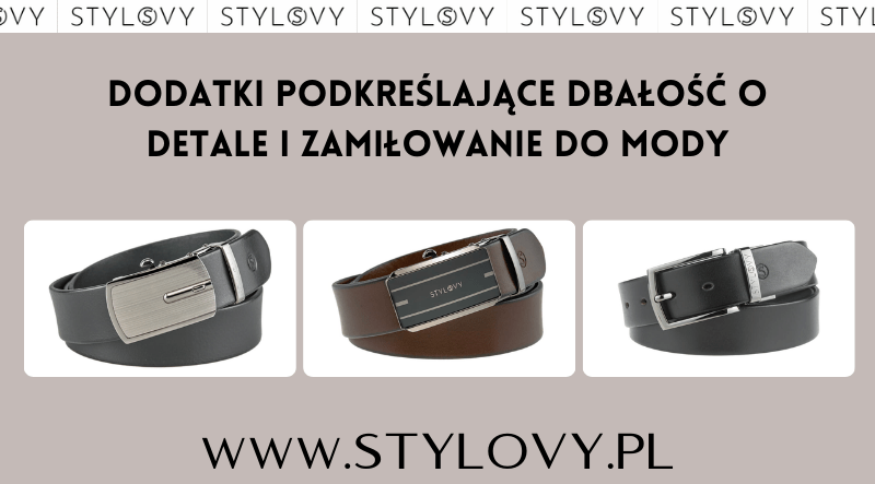 Dodatki podkreślające dbałość o detale i zamiłowanie do mody