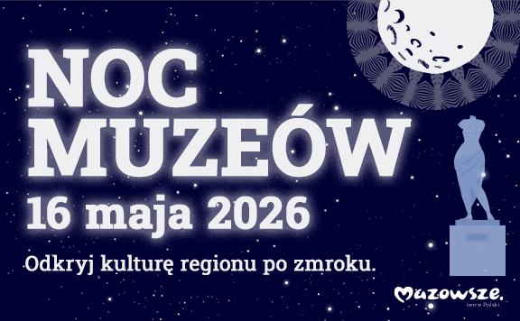 Urząd Marszałkowski Województwa Mazowieckiego w Warszawie Noc Muzeów aut. Marta Garstka